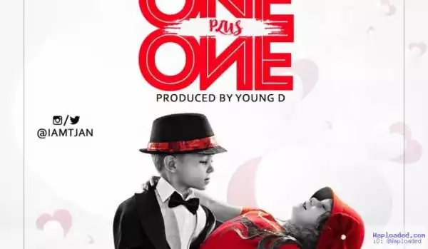 TJan - One Plus One (Prod. By Young D)